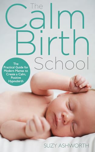 Beispielbild fr The Calm Birth Method: Your Complete Guide to a Positive Hypnobirthing Experience zum Verkauf von ZBK Books