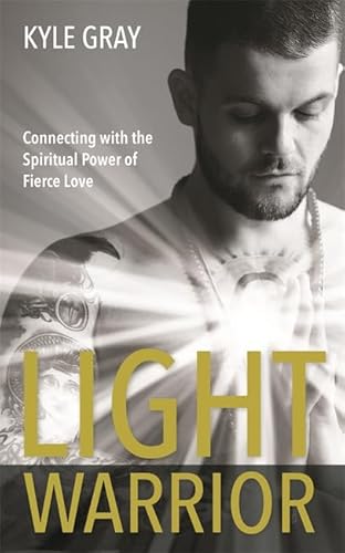 Stock image for Light Warrior: Connecting with the Spiritual Power of Fierce Love for sale by WorldofBooks