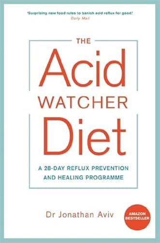 Beispielbild fr The Acid Watcher Diet: A 28-Day Reflux Prevention and Healing Programme zum Verkauf von WorldofBooks