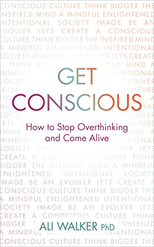 Beispielbild fr Get Conscious: How To Stop Overthinking And Come Alive zum Verkauf von WorldofBooks