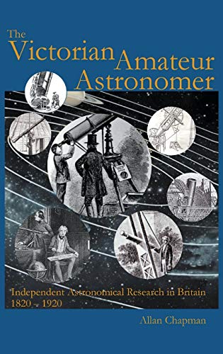 9781781820100: Victorian Amateur Astronomer: Independent Astronomical Research in Britain 1820 - 1920
