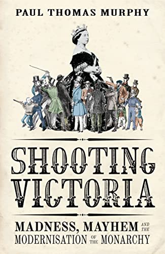 Beispielbild fr Shooting Victoria: Madness, Mayhem, and the Rebirth of the British Monarchy zum Verkauf von WorldofBooks