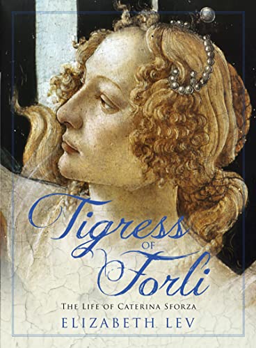 9781781851302: Tigress of Forli: The Life of Caterina Sforza