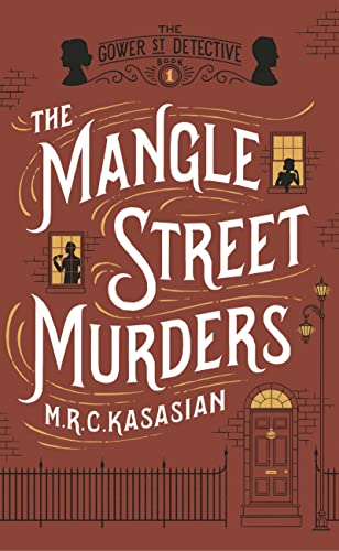 Stock image for The Mangle Street Murders (The Gower Street Detective Series) [Nov 01, 2013] Kasasian, M. R. C. for sale by SecondSale