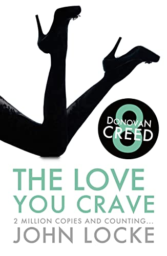 The Love You Crave (Donovan Creed) (9781781852446) by Locke, John