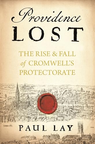 9781781852569: Providence Lost: The Rise and Fall of Cromwell's Protectorate