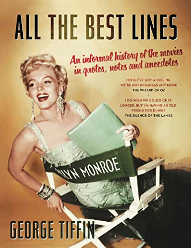 9781781853061: All the Best Lines: An Informal History of the Movies in Quotes, Notes and Anecdotes