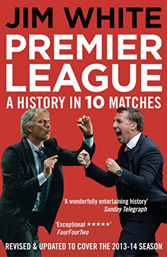 Stock image for Premier League : A History in Ten Matches for sale by Better World Books: West