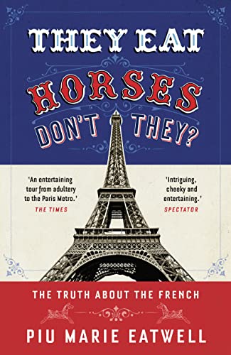 Beispielbild fr They Eat Horses, Don't They?: the Truth about the French zum Verkauf von Better World Books