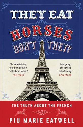 Imagen de archivo de They Eat Horses, Don't They?: The Truth About the French a la venta por ThriftBooks-Atlanta