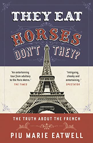 9781781854464: They Eat Horses, Don't They?: The Truth About the French