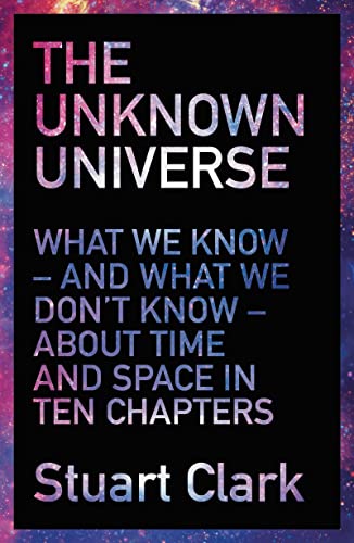 Beispielbild fr The Unknown Universe: What We Don't Know About Time and Space in Ten Chapters zum Verkauf von WorldofBooks