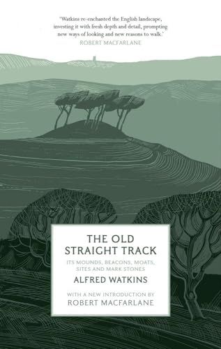 Beispielbild fr The Old Straight Track: Its Mounds, Beacons, Moats, Sites and Mark Stones zum Verkauf von Ammareal