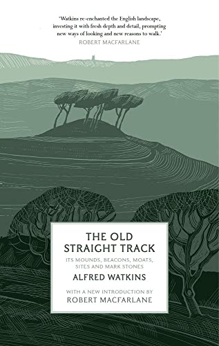 Imagen de archivo de The Old Straight Track: Its Mounds, Beacons, Moats, Sites and Mark Stones a la venta por Ammareal
