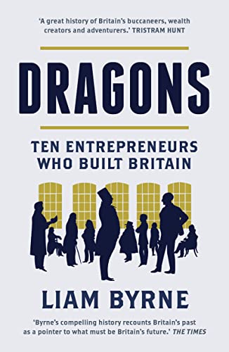 Beispielbild fr Dragons: Ten Entrepreneurs Who Built Britain zum Verkauf von WorldofBooks