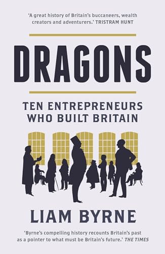 Imagen de archivo de Dragons: Ten Entrepreneurs Who Built Britain a la venta por WorldofBooks