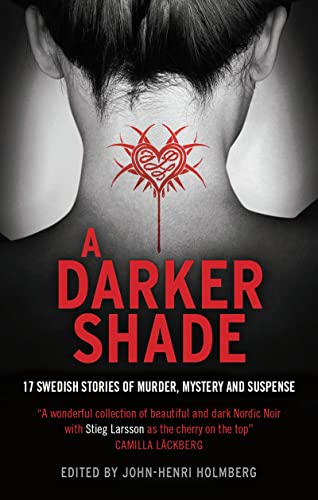 Stock image for A Darker Shade: 17 Swedish stories of murder, mystery and suspense including a short story by Stieg Larsson for sale by WorldofBooks