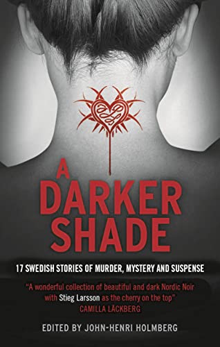 9781781858189: A Darker Shade: 17 Swedish stories of murder, mystery and suspense including a short story by Stieg Larsson