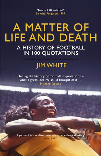 9781781859278: A Matter of Life and Death: A History of Football in 100 Quotations