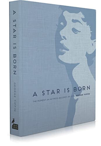 Stock image for A Star Is Born: The Moment an Actress Becomes an Icon for sale by SecondSale