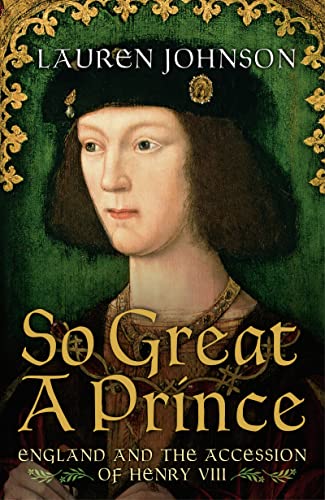 Beispielbild fr So Great a Prince: England and the Accession of Henry VIII (So Great a Prince: England in 1509) zum Verkauf von WorldofBooks