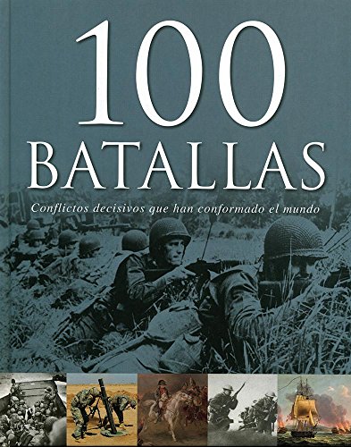 9781781860113: 100 Batallas - Conflictos Decisivos Que Han Conformado El Mundo