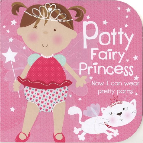 9781781861462: Potty Fairy Princess: Now I can wear pretty pants!