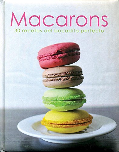 Beispielbild fr MACARONS. 30 RECETAS DEL BOCADITO PERFECTO zum Verkauf von WorldofBooks