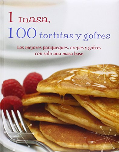 1 masa, 100 tortitas y gofres (Spanish Edition) (9781781864180) by Parragon Books; Love Food Editors