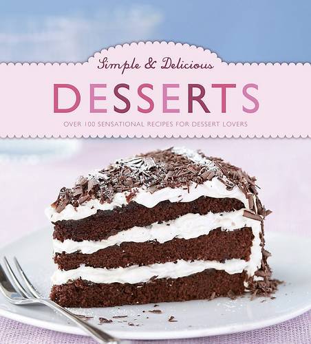 Simple & Delicious Desserts (9781781867747) by Parragon Books