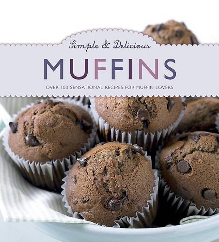 Simple & Delicious Muffins (9781781867761) by Parragon Books
