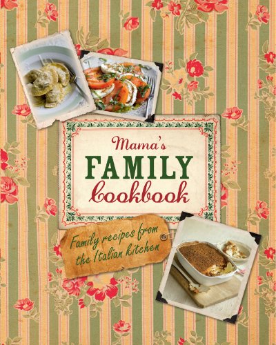 Imagen de archivo de Mama's Family Cookbook : Family Recipes from the Italian Kitchen a la venta por Better World Books Ltd