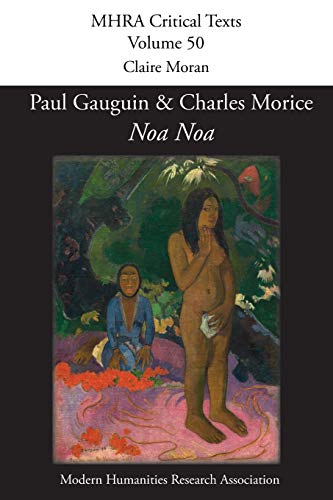 Beispielbild fr Noa Noa' by Paul Gauguin and Charles Morice: with 'Manuscrit tir du "Livre des m tiers" de Vehbi-Zumbul Zadi' by Paul Gauguin (50) (Mhra Critical Texts) zum Verkauf von WorldofBooks