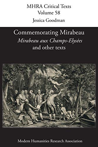 Imagen de archivo de Commemorating Mirabeau: 'Mirabeau Aux Champs-Elyses' and Other Texts: 58 (Mhra Critical Texts) a la venta por Anybook.com