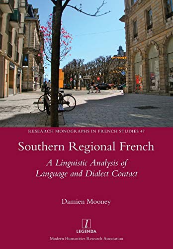 9781781883396: Southern Regional French: A Linguistic Analysis of Language and Dialect Contact (47) (Research Monographs in French Studies)