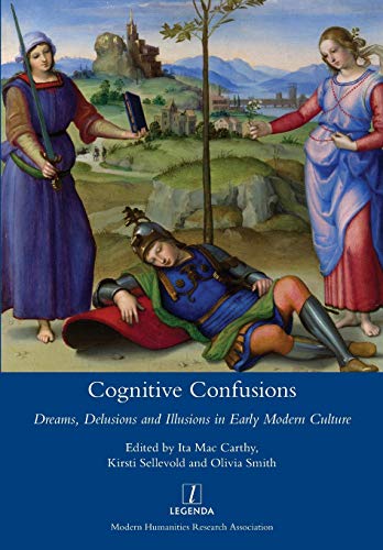 Stock image for Cognitive Confusions: Dreams, Delusions and Illusions in Early Modern Culture for sale by GF Books, Inc.
