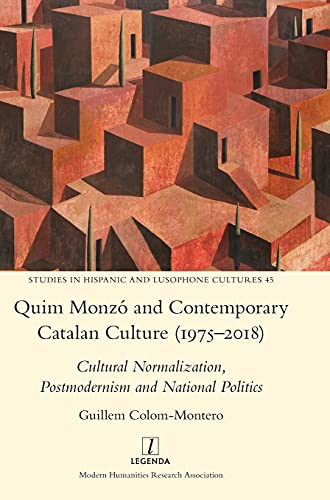 Stock image for Quim Monz and Contemporary Catalan Culture (1975-2018): Cultural Normalization, Postmodernism and National Politics (Studies in Hispanic and Lusophone Cultures) for sale by Lucky's Textbooks