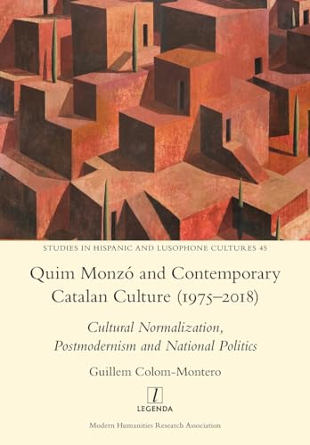 Stock image for Quim Monz and Contemporary Catalan Culture (1975-2018): Cultural Normalization, Postmodernism and National Politics (Studies in Hispanic and Lusophone Cultures) for sale by California Books