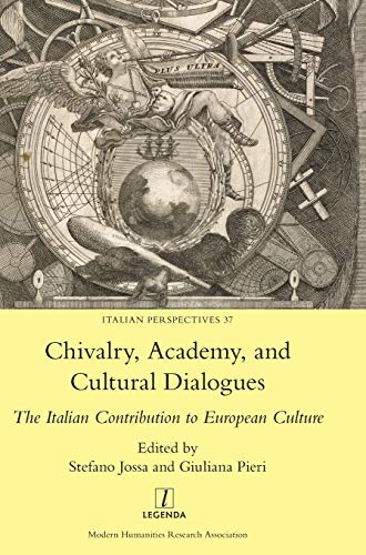 Stock image for Chivalry, Academy, and Cultural Dialogues: The Italian Contribution to European Culture (37) (Italian Perspectives) for sale by AwesomeBooks