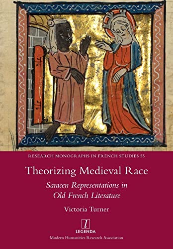 Beispielbild fr Theorizing Medieval Race: Saracen Representations in Old French Literature (55) (Research Monographs in French Studies) zum Verkauf von WorldofBooks