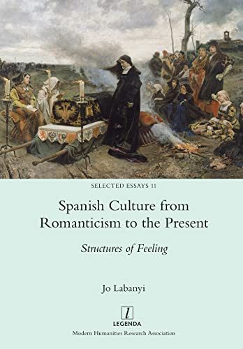 9781781889336: Spanish Culture from Romanticism to the Present: Structures of Feeling (Selected Essays)