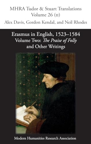 Beispielbild fr Erasmus in English, 1523-1584: Volume 2, The Praise of Folly and Other Writings (Mhra Tudor & Stuart Translations) zum Verkauf von WorldofBooks