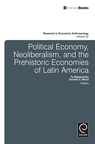 Beispielbild fr Political Economy, Neoliberalism, and the Prehistoric Economies of Latin America zum Verkauf von Blackwell's