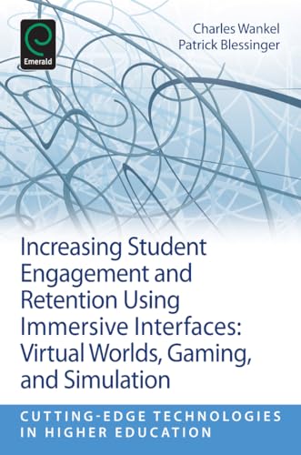 9781781902400: Increasing Student Engagement and Retention Using Immersive Interfaces: Virtual Worlds, Gaming, and Simulation: 6, Part C