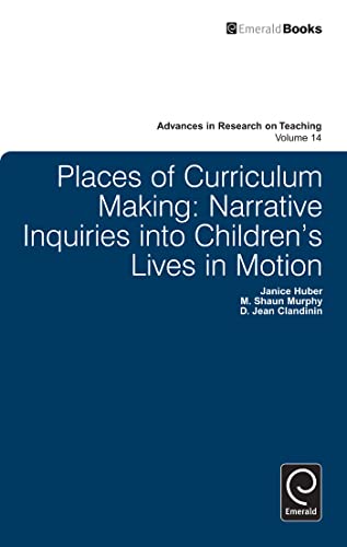 Imagen de archivo de Places of Curriculum Making: Narrative Inquiries into Children's Lives in Motion (Advances in Research on Teaching) a la venta por HPB-Red