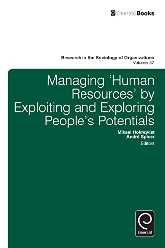 9781781905050: Managing 'Human Resources' by Exploiting and Exploring People's Potentials: 37 (Research in the Sociology of Organizations)