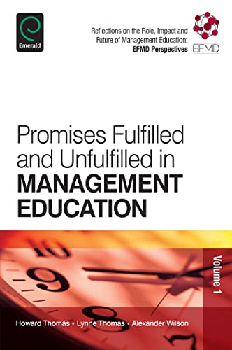 9781781907146: Promises Fulfilled and Unfulfilled in Management Education: Reflections on the Role, Impact and Future of Management Education: EFMD Perspectives: 1