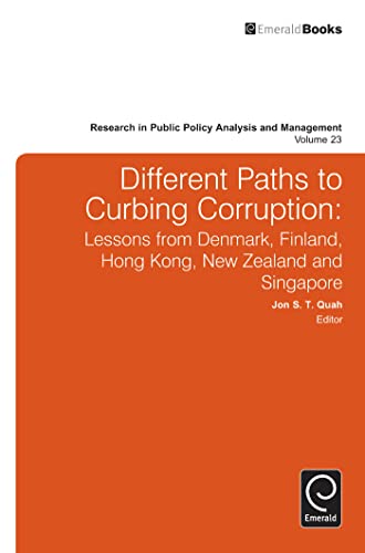 Stock image for Different Paths to Curbing Corruption: Lessons from Denmark, Finland, Hong Kong, New Zealand and Singapore (Research in Public Policy Analysis and Management, 23) for sale by Brook Bookstore