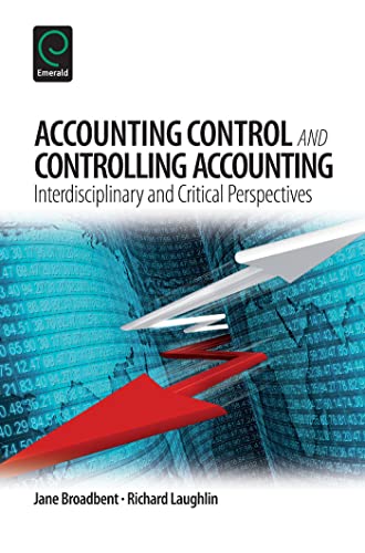 Accounting Control and Controlling Accounting: Interdisciplinary and Critical Perspectives (9781781907627) by Jane Broadbent; Richard Laughlin