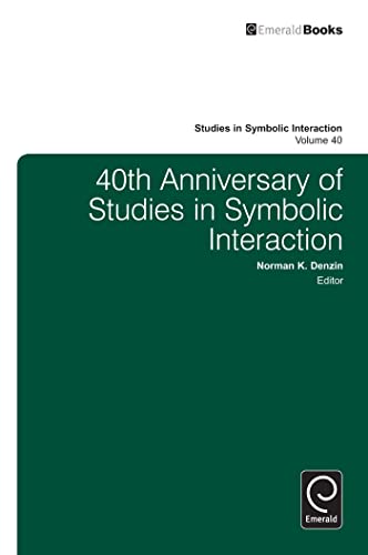 40th Anniversary of Studies in Symbolic Interaction (Studies in Symbolic Interaction, 40) (9781781907825) by Norman K. Denzin